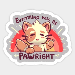 Everything will be PAWright Sticker